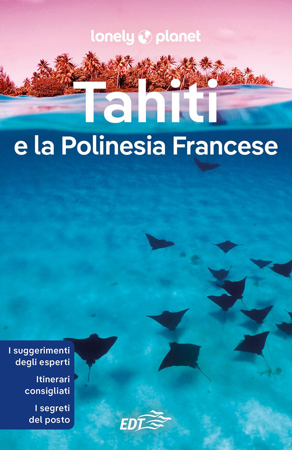 Libro Tahiti e la Polinesia francese di Celeste Brash; Jean-Bernard Carillet; Ashley Harrell - ean 9788859283287 - Lonely Planet Italia
