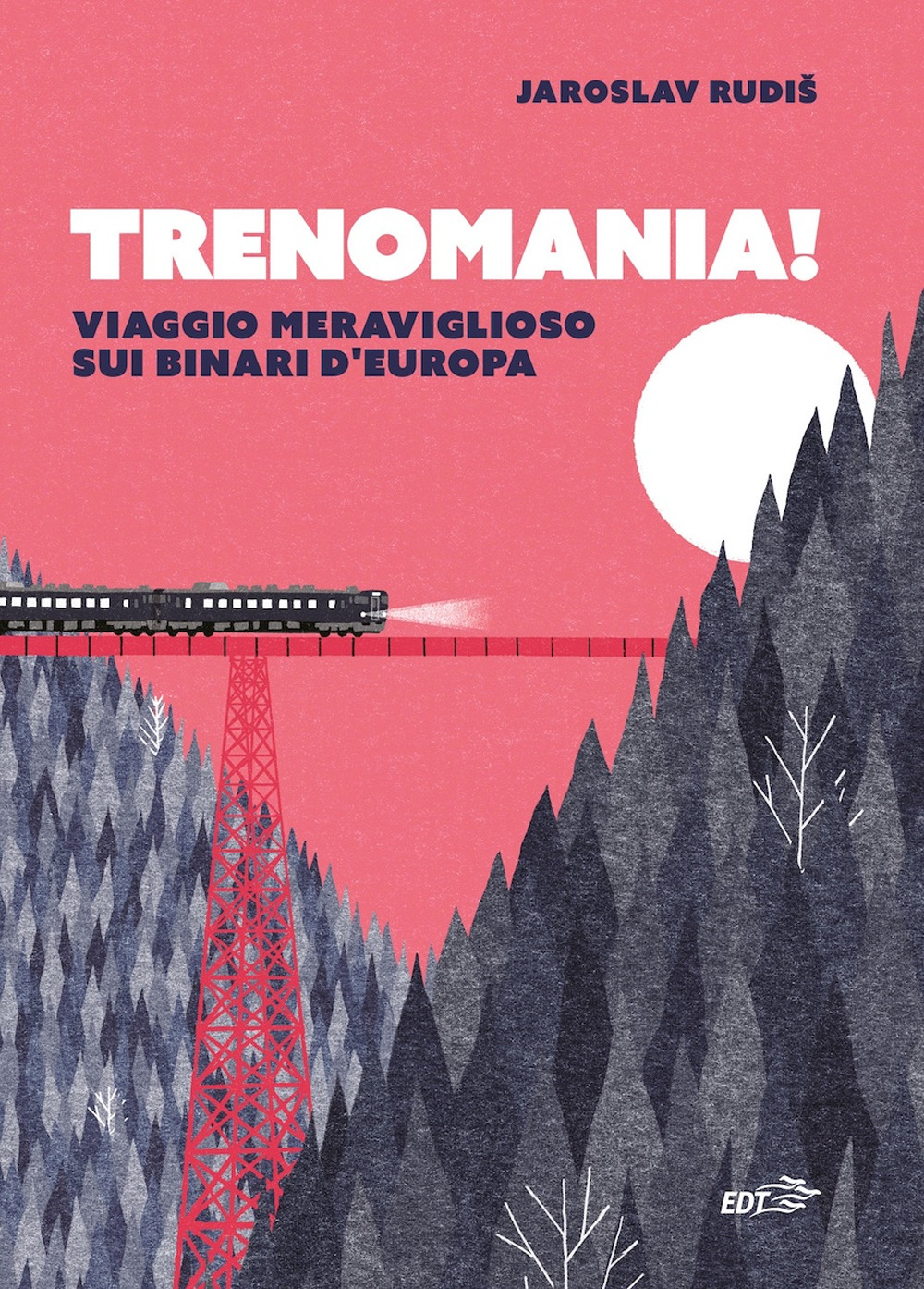 Libro Trenomania! Viaggio meraviglioso sui binari d'Europa di Jaroslav Rudis - ean 9788859283324 - EDT