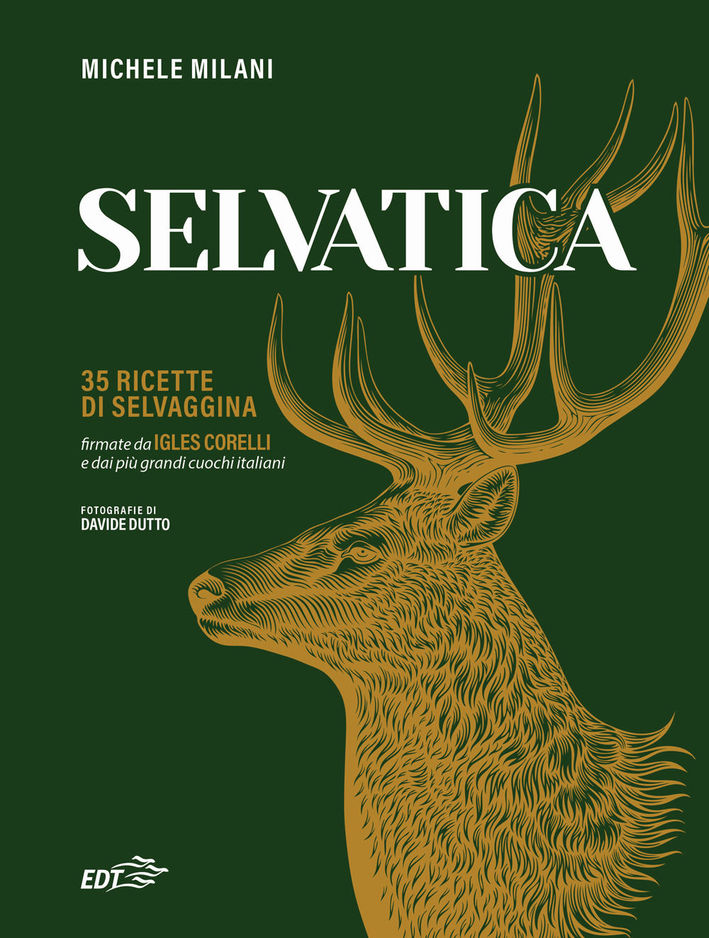 Libro Selvatica. 35 ricette di selvaggina firmate dai più grandi cuochi italiani di Michele Milani - ean 9788859289982 - EDT