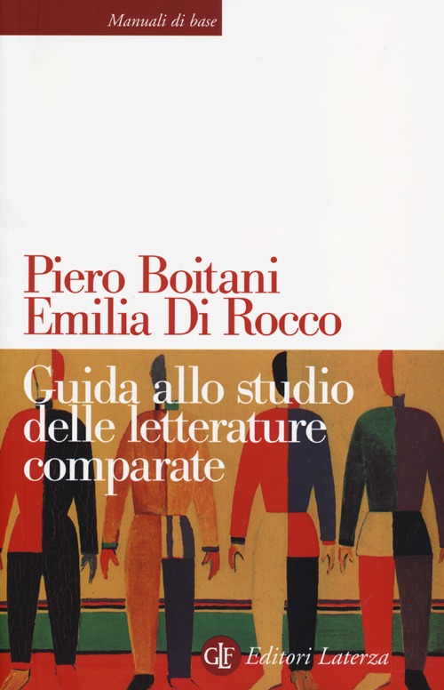 Libro Guida allo studio delle letterature comparate di Piero Boitani; Emilia Di Rocco - ean 9788859300045 - Laterza