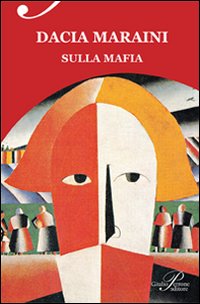 Libro Sulla mafia di Dacia Maraini - ean 9788860041418 - Perrone