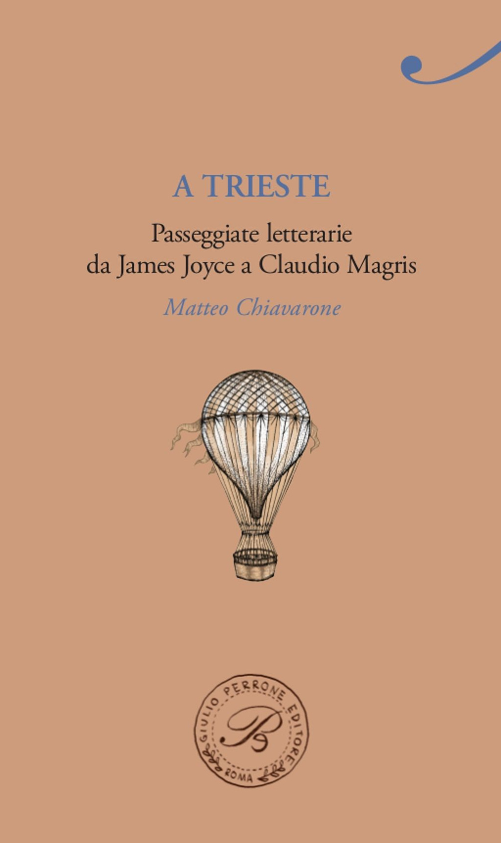 Libro A Trieste. Passeggiate letterarie da James Joyce a Claudio Magris di Matteo Chiavarone - ean 9788860043634 - Perrone