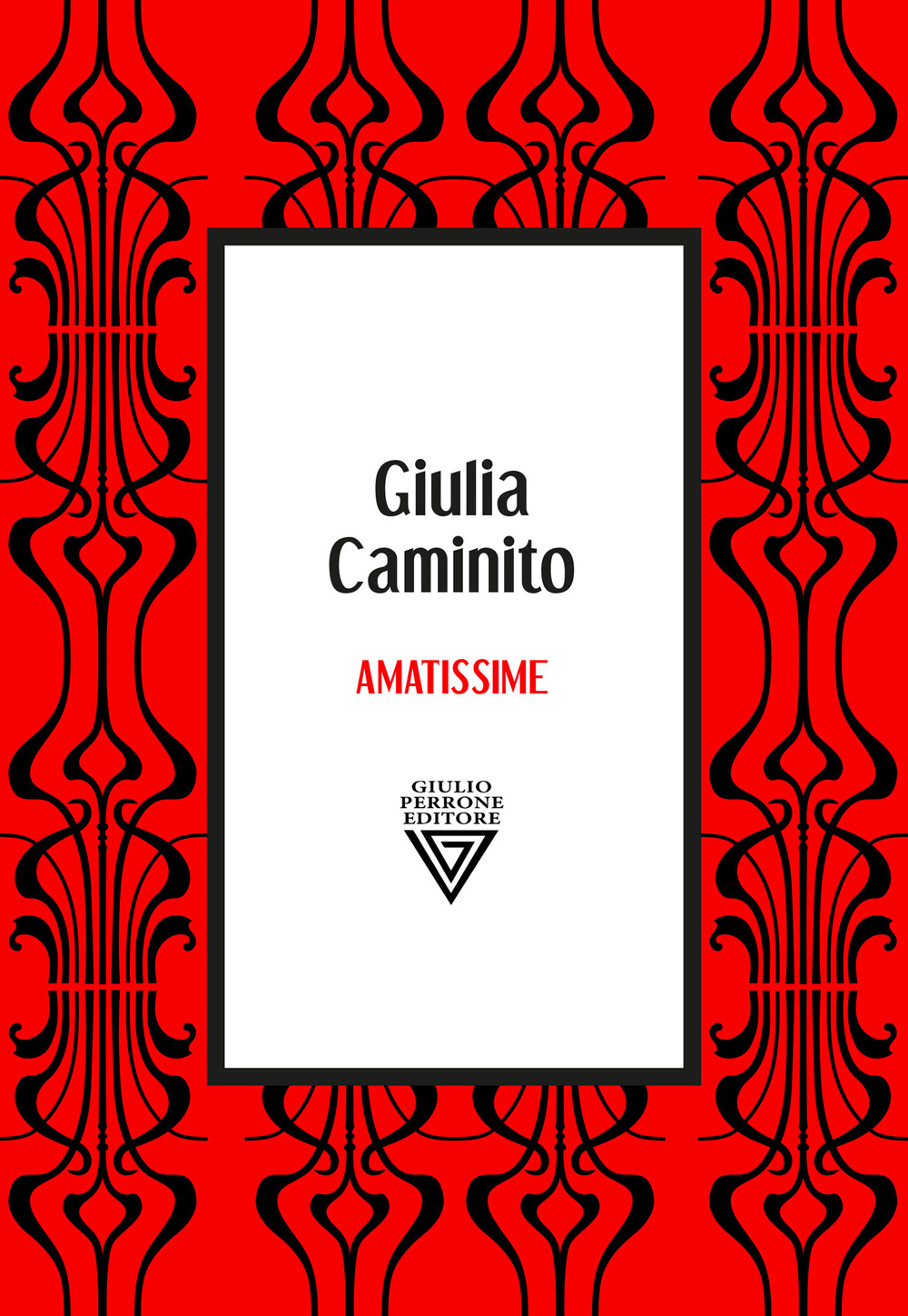 Libro Amatissime di Giulia Caminito - ean 9788860046611 - Perrone