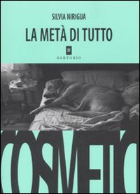 Libro metà di tutto di Silvia Nirigua - ean 9788860090348 - Sartorio