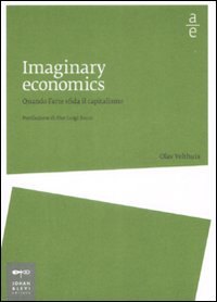 Libro Imaginary economics. Quando l'arte sfida il capitalismo di Olav Velthuis - ean 9788860100481 - Johan & Levi