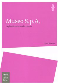 Libro Museo Spa. La globalizzazione della cultura di Paul Werner - ean 9788860100573 - Johan & Levi