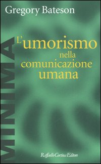 Libro umorismo nella comunicazione umana di Gregory Bateson - ean 9788860300096 - Raffaello Cortina Editore