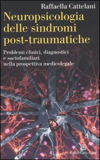 Libro Neuropsicologia delle sindromi post-traumatiche. Problemi clinici