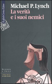 Libro verità e i suoi nemici di Michael P. Lynch - ean 9788860300768 - Raffaello Cortina Editore