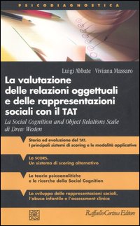 Libro valutazione delle relazioni oggettuali e delle rappresentazioni sociali con il TAT. La Social Cognition and Object Relations Scale di Drew Westen di Luigi Abbate; Viviana Massaro - ean 9788860301031 - Raffaello Cortina Editore