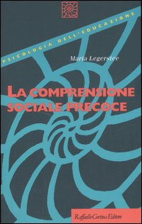 Libro comprensione sociale precoce di Maria Legerstee - ean 9788860301161 - Raffaello Cortina Editore