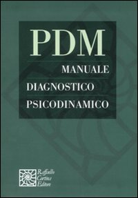 Libro PDM. Manuale diagnostico psicodinamico di  - ean 9788860301529 - Raffaello Cortina Editore