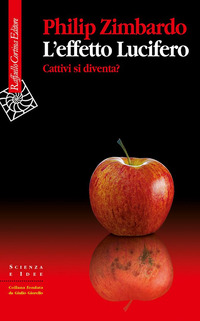 Libro effetto Lucifero. Cattivi si diventa? di Philip G. Zimbardo - ean 9788860301574 - Raffaello Cortina Editore