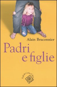 Libro Padri e figlie di Alain Braconnier - ean 9788860301956 - Raffaello Cortina Editore