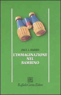 Libro immaginazione nel bambino di Paul L. Harris - ean 9788860301970 - Raffaello Cortina Editore
