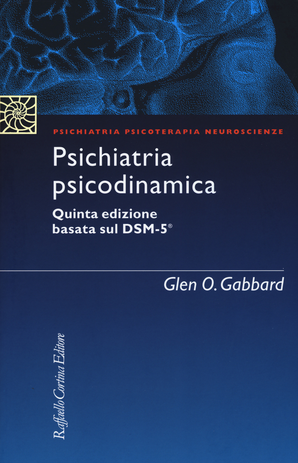 Libro Psichiatria psicodinamica di Glen O. Gabbard - ean 9788860307347 - Raffaello Cortina Editore