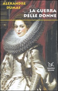 Libro guerra delle donne di Alexandre Dumas - ean 9788860361721 - Donzelli