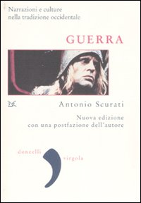 Libro Guerra. Narrazioni e culture nella tradizione occidentale di Antonio Scurati - ean 9788860361882 - Donzelli