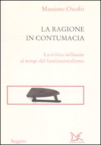 Libro ragione in contumacia. La critica militante ai tempi del fondamentalismo di Massimo Onofri - ean 9788860361943 - Donzelli
