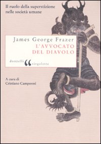 Libro avvocato del diavolo. Il ruolo della superstizione nelle società umane di James George Frazer - ean 9788860362179 - Donzelli