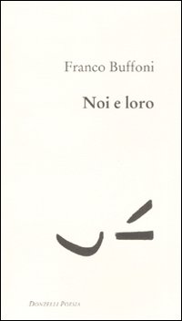 Libro Noi e loro di Franco Buffoni - ean 9788860362292 - Donzelli