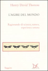 Libro agire del mondo. Ragionando di scienza
