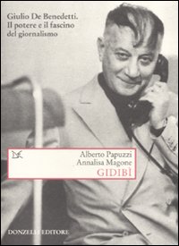 Libro Gidibì. Un maestro di giornalismo di Alberto Papuzzi - ean 9788860362490 - Donzelli
