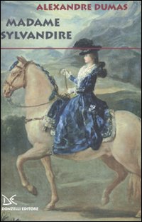 Libro Madame Sylvandire di Alexandre Dumas - ean 9788860362544 - Donzelli
