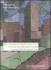 Libro Città fuori dal caos. La sostenibilità dei sistemi urbani di Enzo Tiezzi; Riccardo M. Pulselli - ean 9788860362582 - Donzelli