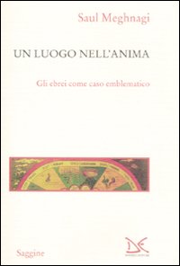 Libro luogo nell'anima di Saul Meghnagi - ean 9788860362681 - Donzelli