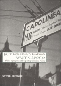 Libro Avanti c'è posto. Storie e progetti del trasporto pubblico a Roma di Walter Tocci; Italo Insolera; Domitilla Morandi - ean 9788860362766 - Donzelli