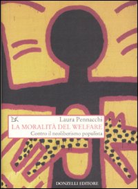 Libro moralità del Welfare. Contro il neoliberismo populista di Laura Pennacchi - ean 9788860362803 - Donzelli