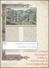 Libro Storie di artisti. Storie di libri. L'editore che inseguiva la bellezza. Scritti in onore di Franco Cosimo Panini di  - ean 9788860362971 - Donzelli