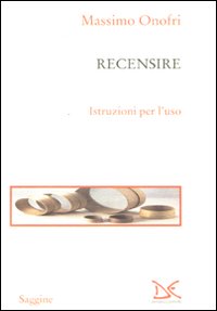 Libro Recensire. Istruzioni per l'uso di Massimo Onofri - ean 9788860363039 - Donzelli
