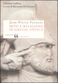 Libro Mito e religione in Grecia antica di Jean-Pierre Vernant - ean 9788860363220 - Donzelli