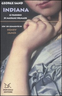 Libro Indiana. Le passioni di Madame Delmare di George Sand - ean 9788860363329 - Donzelli