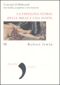 Libro favolosa storia delle «Mille e una notte». I racconti di Shahrazad tra realtà