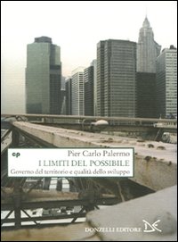 Libro limiti del possibile. Governo del territorio e qualità dello sviluppo di Pier Carlo Palermo - ean 9788860363381 - Donzelli