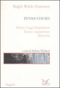 Libro Pensa chi sei: Poteri e leggi del pensiero-Istinto e ispirazione-Memoria di Ralph Waldo Emerson - ean 9788860363428 - Donzelli