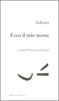Libro Ecco il mio nome. Testo arabo a fronte di Adonis - ean 9788860363466 - Donzelli