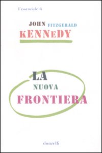 Libro nuova frontiera di John Fitzgerald Kennedy - ean 9788860363831 - Donzelli