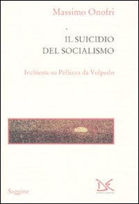 Libro suicidio del socialismo. Inchiesta su Pellizza da Volpedo di Massimo Onofri - ean 9788860364098 - Donzelli