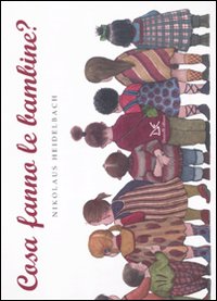 Libro Cosa fanno le bambine? di Nikolaus Heidelbach - ean 9788860365248 - Donzelli