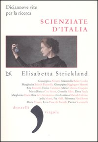 Libro Scienziate d'Italia. Diciannove vite per la ricerca di Elisabetta Strickland - ean 9788860366313 - Donzelli