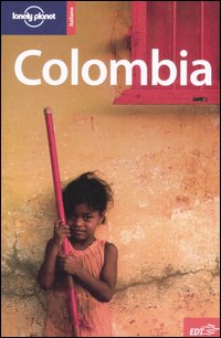 Libro Colombia di Michael Kohn; Robert Landon; Thomas Kohnstamm - ean 9788860400147 - Lonely Planet Italia