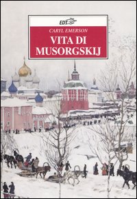 Libro Vita di Musorgskij di Caryl Emerson - ean 9788860400239 - EDT