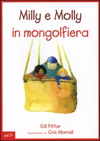 Libro Milly e Molly in mongolfiera di Gill Pittar; Cris Morrell - ean 9788860400390 - EDT-Giralangolo