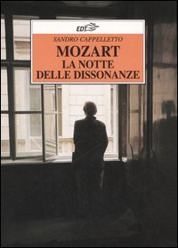 Libro Mozart. La notte delle dissonanze di Sandro Cappelletto - ean 9788860400611 - EDT