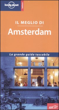 Libro meglio di Amsterdam di Terry Carter; Lara Dunston - ean 9788860401052 - Lonely Planet Italia