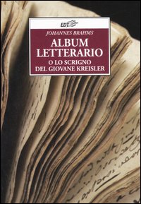 Libro Album letterario o Lo scrigno del giovane Kreisler di Johannes Brahms - ean 9788860401816 - EDT